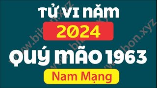 TỬ VI TUỔI QUÝ MÃO 1963 năm 2024  Nam Mạng [upl. by Johan]