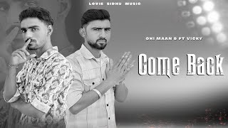 Come Back  OHI Maan ft Vicky  New Song 2024  LOVIE SIDHU MUSIC [upl. by Babby]