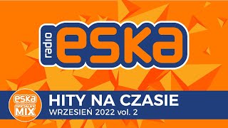 ESKA Hity na Czasie Wrzesień 2022 vol 2 – oficjalny mix Radia ESKA [upl. by Morentz]