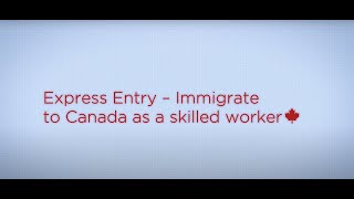 Express Entry – Immigrate to Canada as a skilled worker [upl. by Rolyt462]