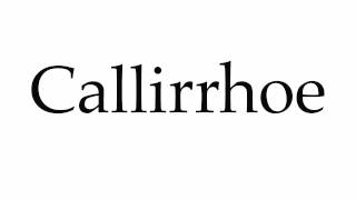 How to Pronounce Callirrhoe [upl. by Eiclehc42]