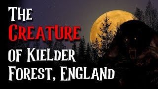 The Creature of Kielder Forest England  UK HORROR [upl. by Rina894]