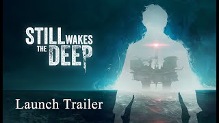 STILL WAKES THE DEEP out now  Launch Trailer [upl. by Adnilemre938]