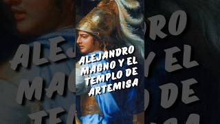 La leyenda de Alejandro Magno y el Templo de Artemisa alejandromagno templodeartemisa erostrato [upl. by Feune]