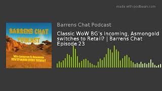 Classic WoW BGs incoming Asmongold switches to Retail  Barrens Chat Episode 23 [upl. by Ramahs]