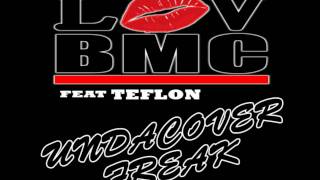 BMC Boyz  Undacover Freak feat Teflon [upl. by Smada597]