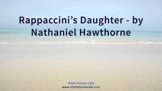 Rappaccinis Daughter by Nathaniel Hawthorne Version 1 [upl. by Ernie]