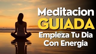 Meditacion GUIADA Para EMPEZAR El Dia Con ENERGIA [upl. by Bink]