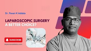 Why Choose Laparoscopic Surgery Discover the Advantages  DrPavanKAddala  Hyderabad [upl. by Mosa]