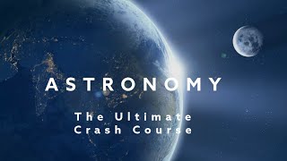 Astronomy Ultimate Crash Course [upl. by Row832]