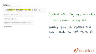 The stability of lyophobic sols is due to [upl. by Amian]