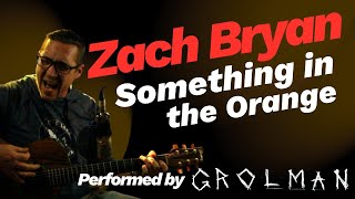 Zach Bryan  Something In The Orange performed by Grolman [upl. by Benildis525]