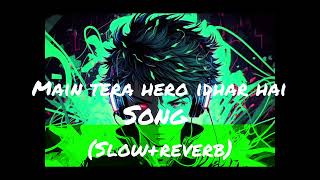 Main Tera Hero Idhar Hai Song SlowReverb [upl. by Aivul]