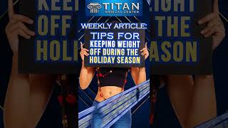 “Tips for keeping weight off during the holidays” in our TitanMedical Weekly Newsletter [upl. by Econah]