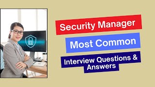 Security Manager Interview Questions and Answers for 2024 [upl. by Staw452]