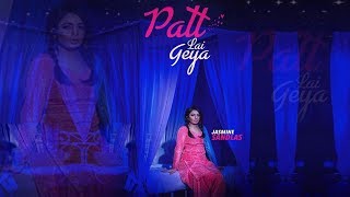 Patt Lai Gaya  Jasmine Sandlas  New Song 2018  Dainik Savera [upl. by Wu]