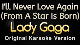 Ill Never Love Again  Lady Gaga Karaoke Songs With Lyrics  Original Key [upl. by Etrem]