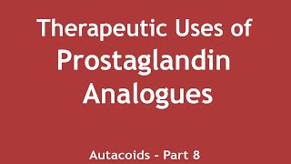 Therapeutic Uses of Prostaglandin Analogues Autacoids Part 8  Dr Shikha Parmar [upl. by Wardieu]