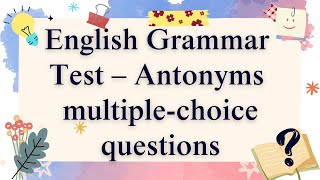 English Grammar Test – Antonyms multiple choice questions GrammarChallenge GrammarTest English [upl. by Emili]