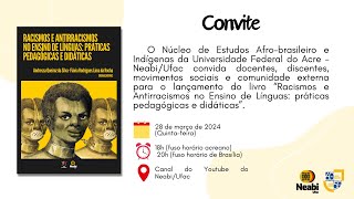 Lançamento do livro quotRacismo e Antirracismos no Ensino de Línguas práticas pedagógicas e didáticasquot [upl. by Nolaf]