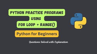 Python Practice Programs for Beginners  Programs using for Loop amp range  Python for Beginners [upl. by Oleusnoc31]