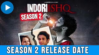 Indori Ishq Season 2 Release date  Indori Ishq Season 2 Trailer  Indori Ishq Season 2 Update [upl. by Wheelwright264]