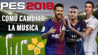 COMO CAMBIAR LA MÚSICA EN PES 2018 PARA EMULADOR PPSSPP [upl. by Etteloc]