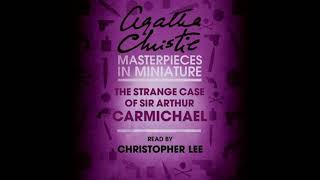 The Strange Case of Sir Arthur Carmichael A Hercule Poirot Short Story by Agatha Christie [upl. by Afirahs]