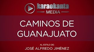 Karaokanta  José Alfredo Jiménez  Caminos de Guanajuato [upl. by Sairu]