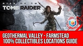 Rise of the Tomb Raider  All Collectibles Locations Guide  Geothermal Valley Farmstead [upl. by Acyre105]