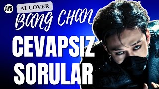 Bang Chan  Cevapsız Sorular AI Cover [upl. by Amadeo279]