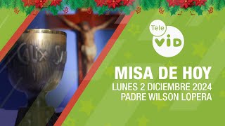 Misa de hoy 🎄⛪ Lunes 2 Diciembre de 2024 Padre Wilson Lopera TeleVID MisaDeHoy Misa [upl. by Geller]