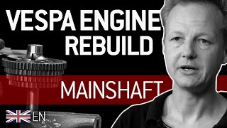 VESPA ENGINE REBUILD 🔩 Part 1  MAINSHAFT  Tutorial English [upl. by Venator192]