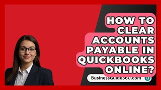 How To Clear Accounts Payable In Quickbooks Online  BusinessGuide360com [upl. by Sucramaj]