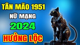 Tử Vi Tuổi Tân Mão 1951 nữ mạng Năm 2024 Vận May Cực Đỏ Trúng Đậm Liên Tiếp Giàu Ú Ụ [upl. by Lehmann631]