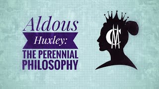 Aldous Huxley The Perennial Philosophy [upl. by Monreal]