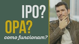 IPO e OPA  O que são como funcionam e quais as finalidades  Você MAIS Rico [upl. by Anneiv]