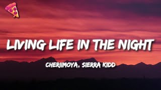 Cheriimoya Sierra Kidd  Living Life In The Night [upl. by Xever601]