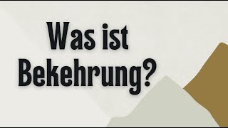 Was ist Bekehrung Teil1 [upl. by Ahsilla]