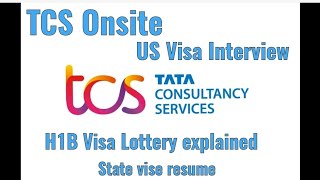 TCS Onsite Part 1  H1B lottery explained  US Visa interview  Complete process till visa approval [upl. by Aiderfla71]