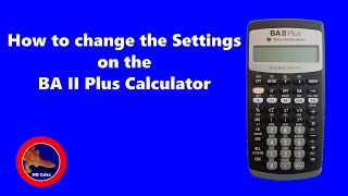 How to change the Settings on the BA II Plus Financial Calculator [upl. by Mudenihc]