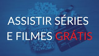 COMO ASSISTIR SÉRIES E FILMES DE GRAÇA NO COMPUTADOR E CELULAR [upl. by Komara]