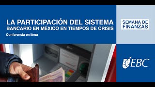 La participación del Sistema Bancario en México en tiempos de crisis [upl. by Dirrej]