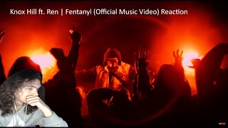 Knox Hill ft Ren  Fentanyl Official Music Video Reaction [upl. by Carmine417]