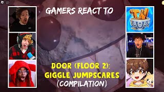 Gamers react to Door Floor 2 Giggle Jumpscare Compilation [upl. by Imij708]