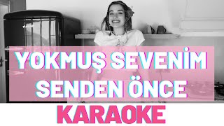 Çağan Şengül  Yokmuş Sevenim Senden Önce KARAOKE [upl. by Goeselt]