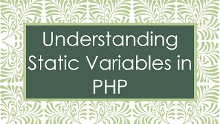 Understanding Static Variables in PHP [upl. by Sivla]