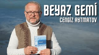 BEYAZ GEMİ  CENGİZ AYTMATOV [upl. by Innattirb898]