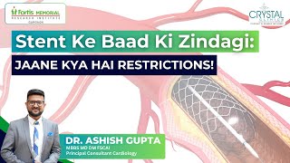 Stent Ke Baad Ki Zindagi Jaane Kya Hai Restrictions Dr Ashish Gupta cardiologist heartdisease [upl. by Lanor991]