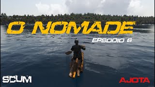 SCUM  O NOMADE  EP6 [upl. by Engle]